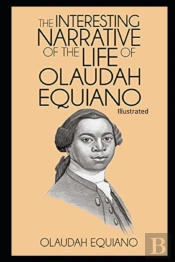 The Interesting Narrative Of The Life Of Olaudah Equiano Illustrated