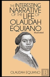 The Interesting Narrative Of The Life Of Olaudah Equiano Illustrated