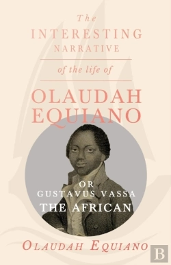Bertrand.pt - The Interesting Narrative Of The Life Of Olaudah Equiano, Or Gustavus Vassa, The African.