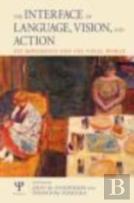 The Interface Of Language, Vision, And Action