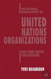 The Internal Management Of United Nations Organizations