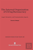 The Internal Organization Of Ch'Ing Bureaucracy