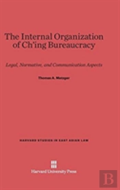 The Internal Organization Of Ch'Ing Bureaucracy