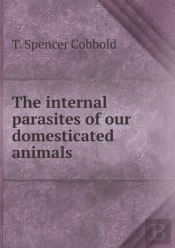 The Internal Parasites Of Our Domesticated Animals
