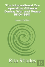 The International Co-Operative Alliance During War And Peace 1910-1950