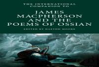 The International Companion To James Macpherson And The Poems Of Ossian