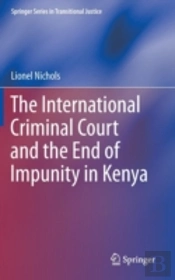 The International Criminal Court And The End Of Impunity In Kenya