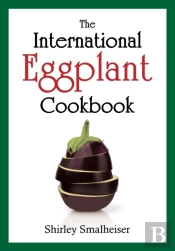 The International Eggplant Cookbook