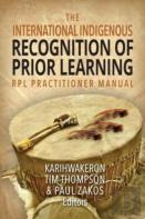 The International Indigenous Recognition Of Prior Learning (Rpl) Practitioner Manual