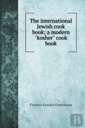 The International Jewish Cook Book; A Modern 'Kosher' Cook Book
