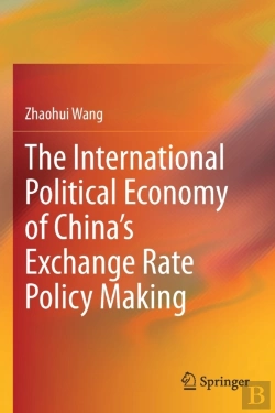 Bertrand.pt - The International Political Economy Of Chinaâ€™S Exchange Rate Policy Making