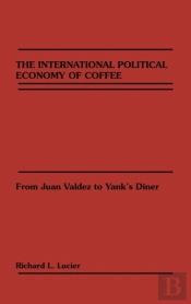 The International Political Economy Of Coffee