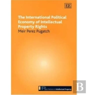 The International Political Economy Of Intellectual Property Rights