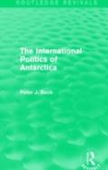 The International Politics Of Antarctica (Routledge Revivals)