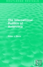 The International Politics Of Antarctica (Routledge Revivals)