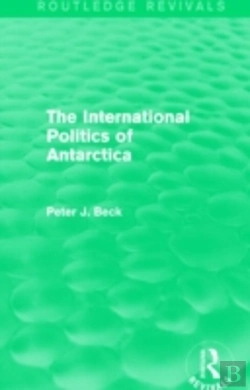 Bertrand.pt - The International Politics Of Antarctica (Routledge Revivals)
