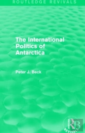 The International Politics Of Antarctica (Routledge Revivals)