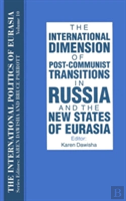 Bertrand.pt - The International Politics Of Eurasia: V. 10: The International Dimension Of Post-Communist Transitions In Russia And The New States Of Eurasia