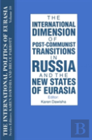 The International Politics Of Eurasia: V. 10: The International Dimension Of Post-Communist Transitions In Russia And The New States Of Eurasia