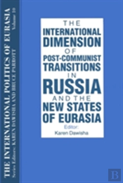 Bertrand.pt - The International Politics Of Eurasia: V. 10: The International Dimension Of Post-Communist Transitions In Russia And The New States Of Eurasia
