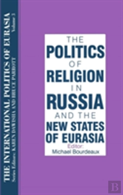 Bertrand.pt - The International Politics Of Eurasia: V. 3: The Politics Of Religion In Russia And The New States Of Eurasia