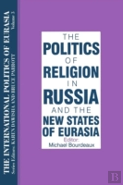 Bertrand.pt - The International Politics Of Eurasia: V. 3: The Politics Of Religion In Russia And The New States Of Eurasia