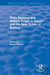 The International Politics Of Eurasia: V. 5: State Building And Military Power In Russia And The New States Of Eurasia
