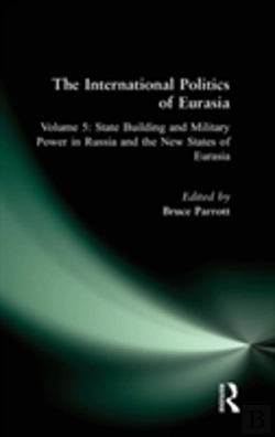 Bertrand.pt - The International Politics Of Eurasia: V. 5: State Building And Military Power In Russia And The New States Of Eurasia