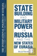 The International Politics Of Eurasia: V. 5: State Building And Military Power In Russia And The New States Of Eurasia