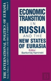 The International Politics Of Eurasia: V. 8: Economic Transition In Russia And The New States Of Eurasia