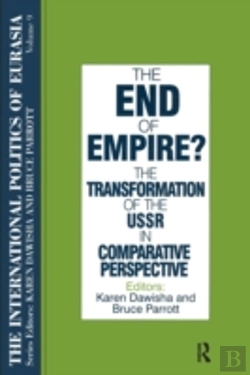 Bertrand.pt - The International Politics Of Eurasia: V. 9: The End Of Empire? Comparative Perspectives On The Soviet Collapse