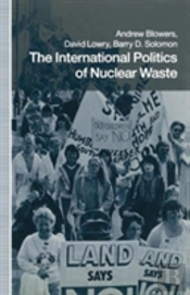 The International Politics Of Nuclear Waste