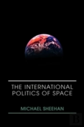 The International Politics Of Space
