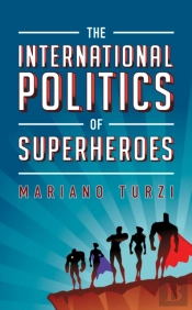 The International Politics Of Superheroes