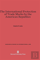 The International Protection Of Trade Marks By The American Republics