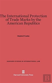 The International Protection Of Trade Marks By The American Republics