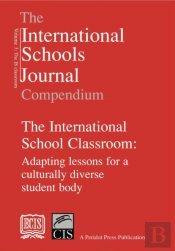 The International Schools Journal Compendium: V. 3: International School Classroom