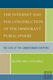 The Internet And The Construction Of The Immigrant Public Sphere