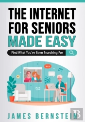 The Internet For Seniors Made Easy