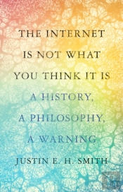 The Internet Is Not What You Think It Is