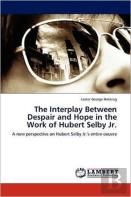 The Interplay Between Despair And Hope In The Work Of Hubert Selby Jr.