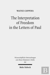 The Interpretation Of Freedom In The Letters Of Paul