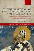 The Interpretation Of Kenosis From Origen To Cyril Of Alexandria
