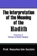 The Interpretation Of The Meaning Of The Hadith Volume 3 - Virtues Of Solat Tahajud