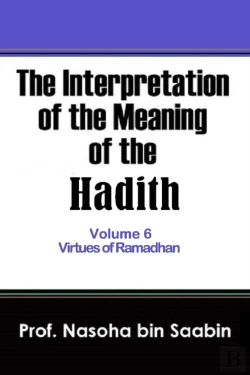 Bertrand.pt - The Interpretation Of The Meaning Of The Hadith Volume 6 - Virtues Of Ramadhan