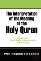 The Interpretation Of The Meaning Of The Holy Quran Volume 77 - Surah Al-Ma'Arij, Surah Nuh, Surah A-Jinn