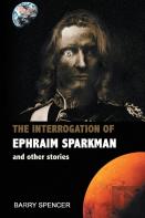 The Interrogation Of Ephraim Sparkman And Other Stories