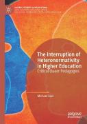 The Interruption Of Heteronormativity In Higher Education
