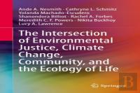 The Intersection Of Environmental Justice, Climate Change, Community, And The Ecology Of Life