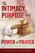 The Intimacy, Purpose And Power Of Prayer
